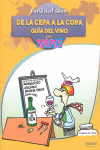 DE LA CEPA A LA COPA. GUÍA DEL VINO PARA TORPES
