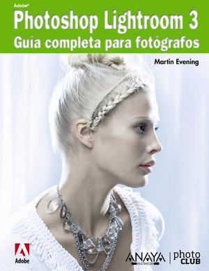 ADOBE PHOTOSHOP LIGHTROOM 3. GUÍA COMPLETA PARA FOTÓGRAFOS