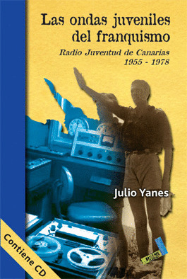 LAS ONDAS JUVENILES DEL FRANQUISMO. RADIO JUVENTUD DE CANARIAS, 1955 - 1978