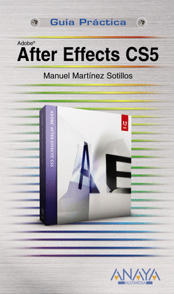 AFTER EFFECTS CS5. GUIA PRACTICA