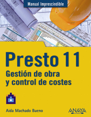 PRESTO 11. GESTIÓN DE OBRA Y CONTROL DE COSTES. MANUAL IMPRESCINDIBLE