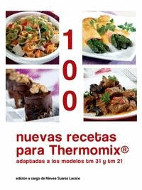 100 NUEVAS RECETAS PARA THERMOMIX ADAPTADAS MODELOS TM31/21