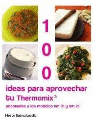 100 IDEAS PARA APROVECHAR LA THERMOMIX