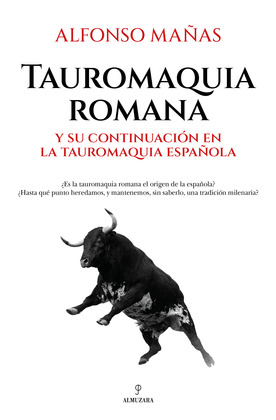TAUROMAQUIA ROMANA Y SU CONTINUACIÓN EN LA TAUROMAQUIA ESPAÑOLA