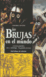 LAS BRUJAS EN EL MUNDO. CREENCIAS POPULARES,RITOS Y SIMBOLOG