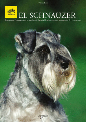 LOS SCHNAUZER (GIGANTE-MEDIANO-ENANO) (GUIA FOTOGRAFICA)
