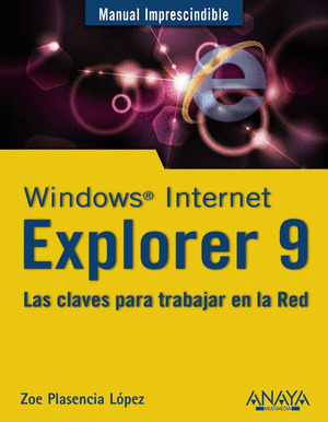 MICROSOFT WINDOWS INTERNET EXPLORER 9. MANUAL IMPRESCINDIBLE