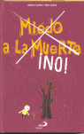 MIEDO A LA MUERTE.­NO!