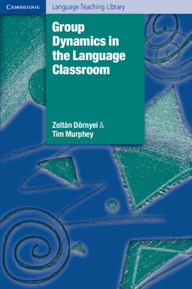 GROUP DYNAMICS IN THE LANGUAGE CLASSROOM