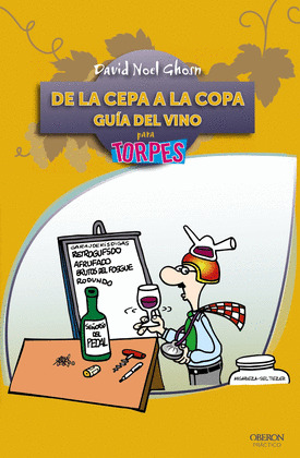 DE LA CEPA A LA COPA. GUÍA DEL VINO PARA TORPES