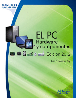 MANUAL FUNDAMENTAL: EL PC. HARDWARE Y COMPONENTES. EDICIÓN 2012