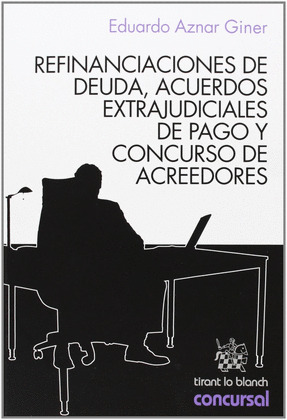 REFINANCIACIONES DE DEUDAS, ACUERDOS EXTRAJUDICIALES DE PAGO Y CONCURSO DE ACREE