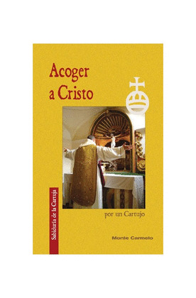 ACOGER A CRISTO. SABIDURIA DE LA CARTUJA