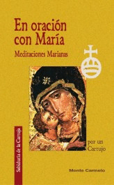 EN ORACION CON MARIA. MEDITACIONES MARIANAS POR UN CARTUJO