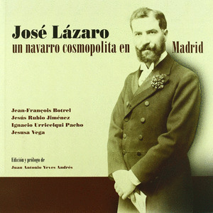 JOSE LAZARO, UN NAVARRO COSMOPOLITA EN MADRID