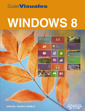 MICROSOFT WINDOWS 8. GUIAS VISUALES
