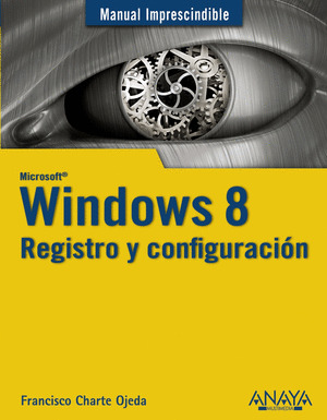 WINDOWS 8. REGISTRO Y CONFIGURACIÓN. MANUAL IMPRESCINDIBLE