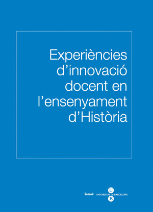 EXPERIENCIES D'INNOVACIO DOCENT EN L'ENSENYAMENT D'HISTORIA