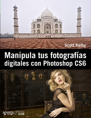 MANIPULA TUS FOTOGRAFIAS DIGITALES CON PHOTOSHOP CS6