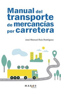 MANUAL DEL TRANSPORTE DE MERCANCIAS POR CARRETERA