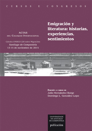EMIGRACION Y LITERATURA: HISTORIAS, EXPERIENCIAS, SENTIMIENTOS