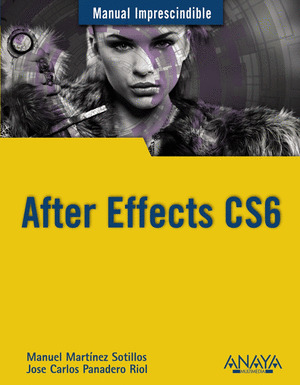 AFTER EFFECTS CS6. MANUAL IMPRESCINDIBLE