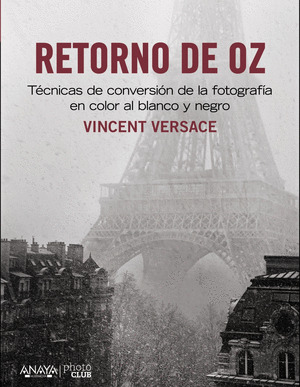 RETORNO DE OZ. TÉCNICAS DE CONVERSIÓN DE LA FOTOGRAFÍA EN COLOR A BLANCO Y NEGRO