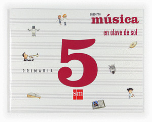 EN CLAVE DE SOL. MÚSICA. 5 PRIMARIA. CUADERNO