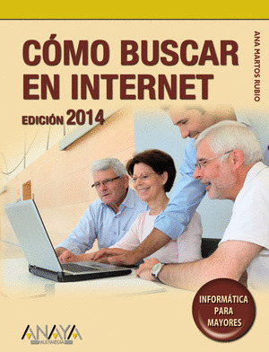 CÓMO BUSCAR EN INTERNET. EDICIÓN 2014. INFORMÁTICA PARA MAYORES