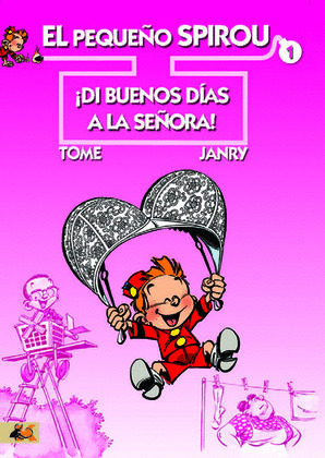 PEQUEÑO SPIROU 1: ¡DI BUENOS DIAS A LA SEÑORA!