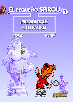 PREGUNTALE A TU PADRE! (EL PEQUEÑO SPIROU, 007)