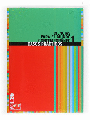 CIENCIAS PARA EL MUNDO CONTEMPORÁNEO 1º BACHILLERATO. CASOS PRÁCTICOS