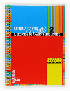 COLECCIÓN HACIA LA UNIVERSIDAD. LENGUA CASTELLANA Y LITERATURA: EJERCICIOS DE AN
