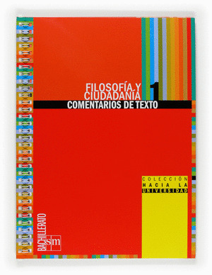 COLECCIÓN HACIA LA UNIVERSIDAD. FILOSOFÍA Y CIUDADANÍA: COMENTARIOS DE TEXTO. 1