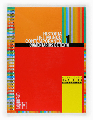 COLECCIÓN HACIA LA UNIVERSIDAD. HISTORIA DEL MUNDO CONTEMPORÁNEO: COMENTARIOS DE