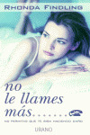 NO LE LLAMES MAS...
