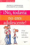 ¡NO, TODAVIA NO ERES ADOLESCENTE!