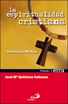 ESPIRITUALIDAD CRISTIAN, LA. ASCETICA Y MISTICA