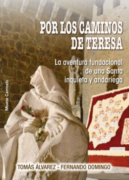 POR LOS CAMINOS DE TERESA-LA AVENTURA FUNDACIONAL DE UNA SAN