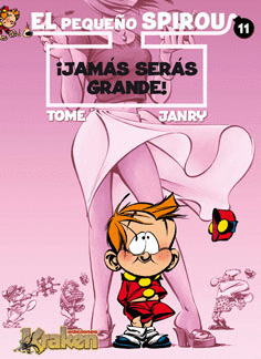PEQUEÑO SPIROU 11. ¡JAMAS SERAS GRANDE!
