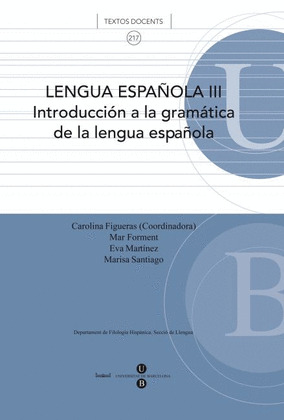 LENGUA ESPAÑOLA III. INTRODUCCIÓN A LA GRAMÁTICA DE LA LENGUA ESPAÑOLA