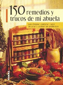 150 REMEDIOS Y TRUCOS DE MI ABUELA