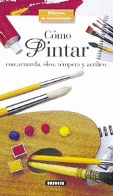 B.MANUALIDADES. COMO PINTAR CON ACUARELA, OLEO, TEMPERA Y AC