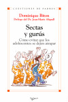 SECTAS Y GURÚS (COMO EVITAR QUE LOS ADOLESCENTES SE DEJEN ATRAPAR)