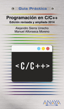 PROGRAMACIÓN EN C/C++. EDICIÓN REVISADA Y AMPLIADA 2014. GUÍA PRÁCTICA