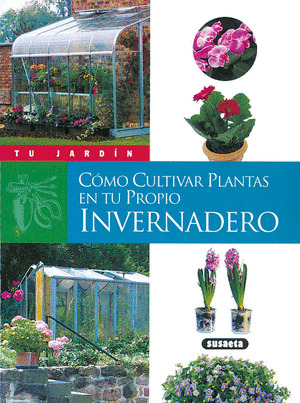 COMO CULTIVAR PLANTAS EN TU PROPIO INVERNADERO
