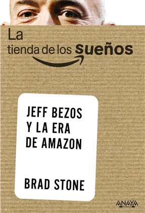 TIENDA DE LOS SUEÑOS, LA : JEFF BEZOS Y LA ERA DE AMAZON