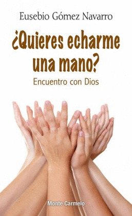 QUIERES ECHARME UNA MANO?-ENCUENTRO CON DIOS