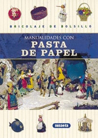 BRICOLAJE DE BOLSILLO. MANUALIDADES CON PASTA DE PAPEL