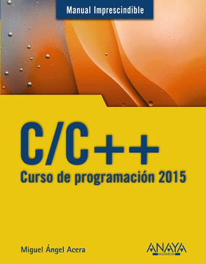 C/C++. CURSO DE PROGRAMACIÓN 2015. MANUAL IMPRESCINDIBLE